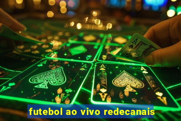 futebol ao vivo redecanais